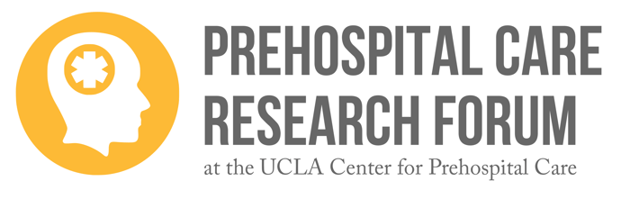 Prehospital Care Research Forum at the UCLA Center for Prehospital Care